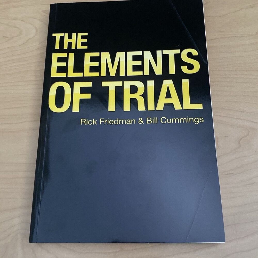 Elements of Trial by BIll Cummings and Rick Friedman